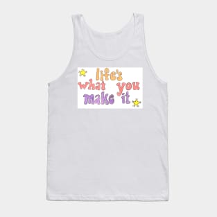 Life is What You Make It Tank Top